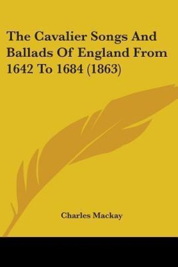 Cavalier Songs And Ballads Of England From 1642 To 1684 (1863)