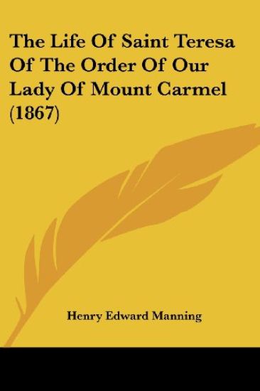 The Life Of Saint Teresa Of The Order Of Our Lady Of Mount Carmel