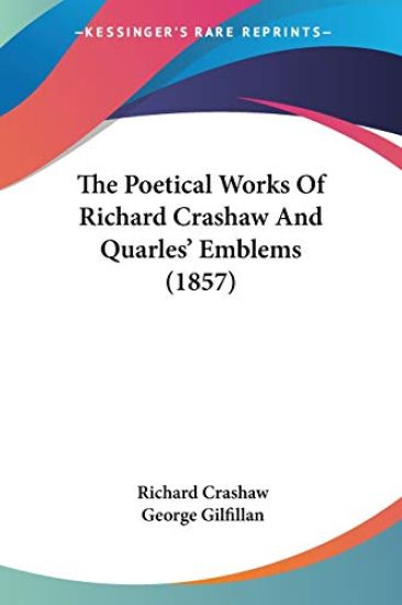 The Poetical Works Of Richard Crashaw And Quarles' Emblems