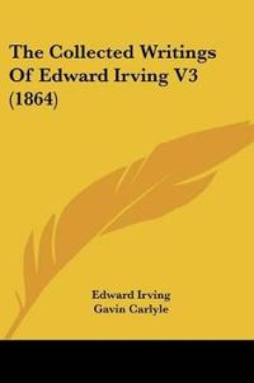 The Collected Writings Of Edward Irving