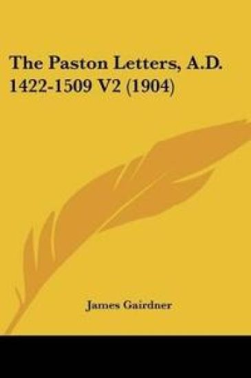 The Paston Letters, A.D. 1422-1509
