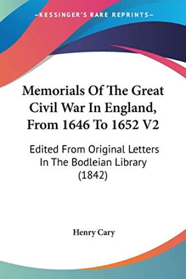 Memorials Of The Great Civil War In England, From 1646 To 1652