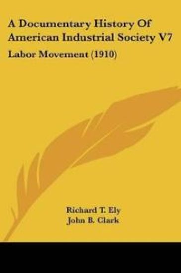 A Documentary History Of American Industrial Society
