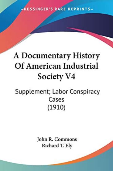 A Documentary History Of American Industrial Society
