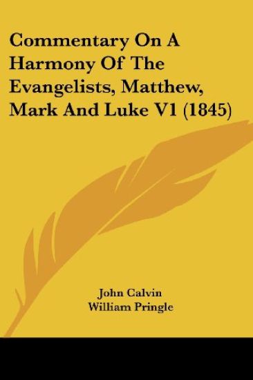 Commentary On A Harmony Of The Evangelists, Matthew, Mark And Luke