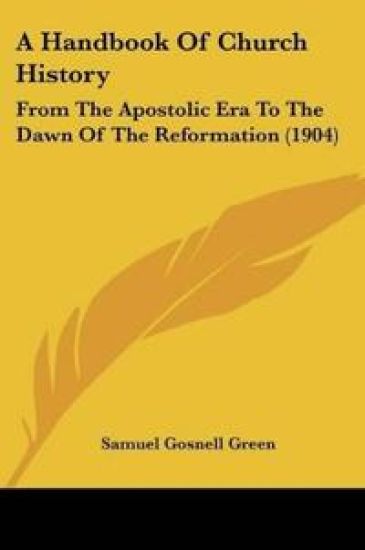 A Handbook Of Church History