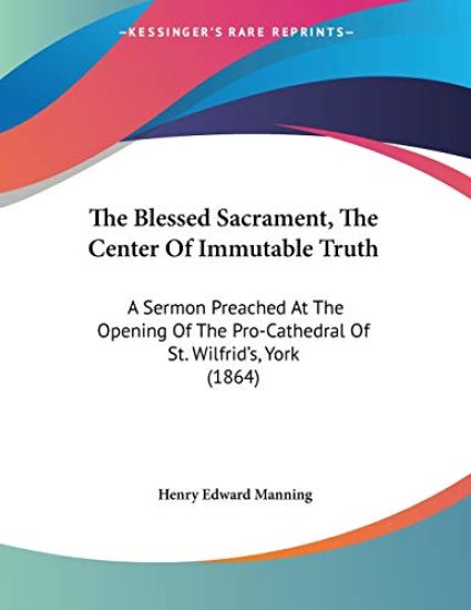 The Blessed Sacrament, The Center Of Immutable Truth