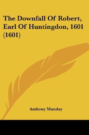 Downfall Of Robert, Earl Of Huntingdon, 1601 (1601)