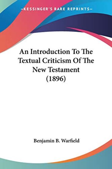 An Introduction To The Textual Criticism Of The New Testament