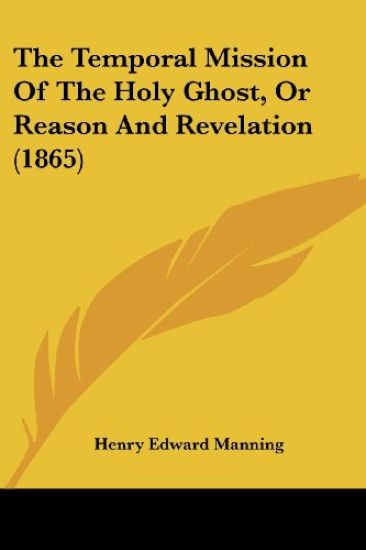 The Temporal Mission Of The Holy Ghost, Or Reason And Revelation