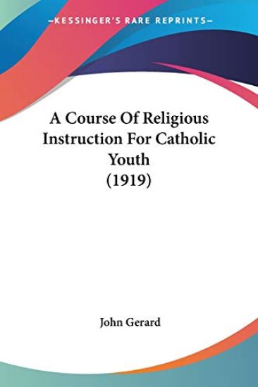 A Course Of Religious Instruction For Catholic Youth