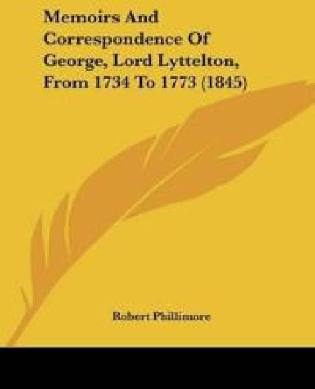 Memoirs And Correspondence Of George, Lord Lyttelton, From 1734 To 1773