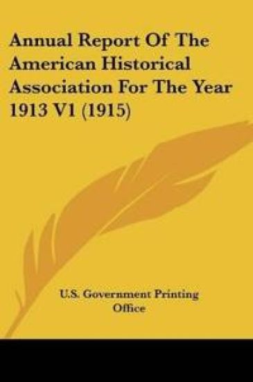 Annual Report Of The American Historical Association For The Year 1913