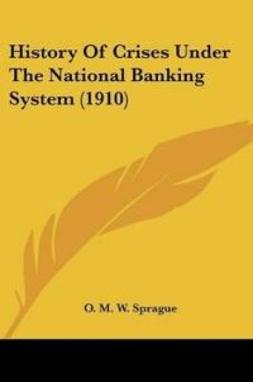 History Of Crises Under The National Banking System