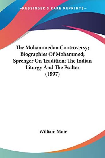 The Mohammedan Controversy; Biographies Of Mohammed; Sprenger On Tradition; The Indian Liturgy And The Psalter