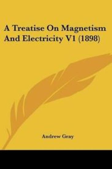 A Treatise On Magnetism And Electricity