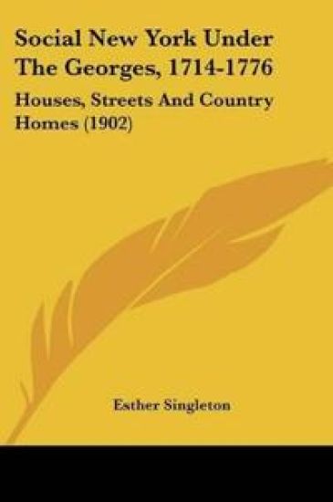 Social New York Under The Georges, 1714-1776
