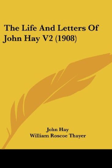 The Life And Letters Of John Hay