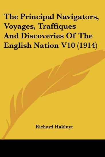 The Principal Navigators, Voyages, Traffiques And Discoveries Of The English Nation