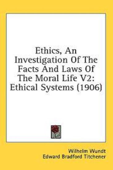 Ethics, An Investigation Of The Facts And Laws Of The Moral Life