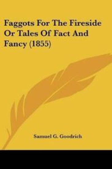 Faggots For The Fireside Or Tales Of Fact And Fancy
