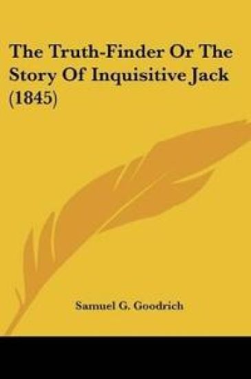 The Truth-Finder Or The Story Of Inquisitive Jack