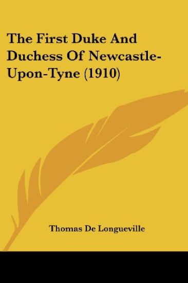 The First Duke And Duchess Of Newcastle-Upon-Tyne