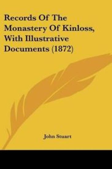 Records Of The Monastery Of Kinloss, With Illustrative Documents