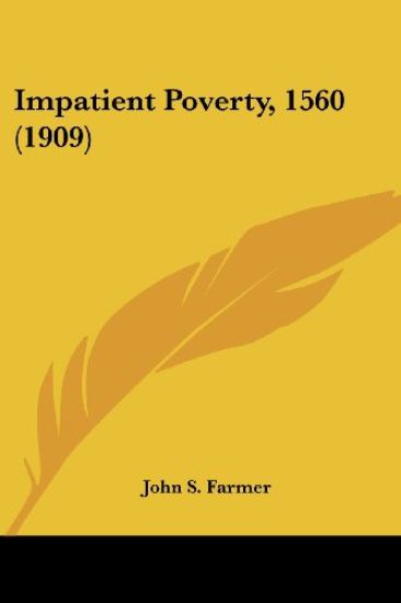 Impatient Poverty, 1560