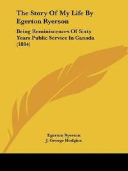 The Story Of My Life By Egerton Ryerson