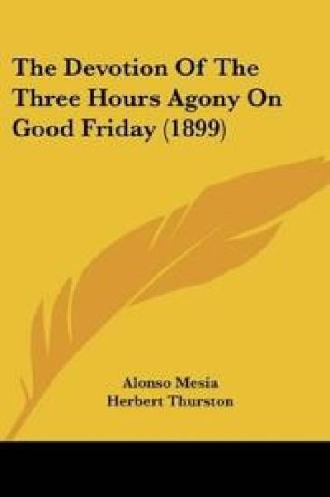 The Devotion Of The Three Hours Agony On Good Friday