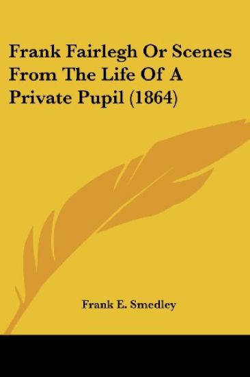 Frank Fairlegh Or Scenes From The Life Of A Private Pupil