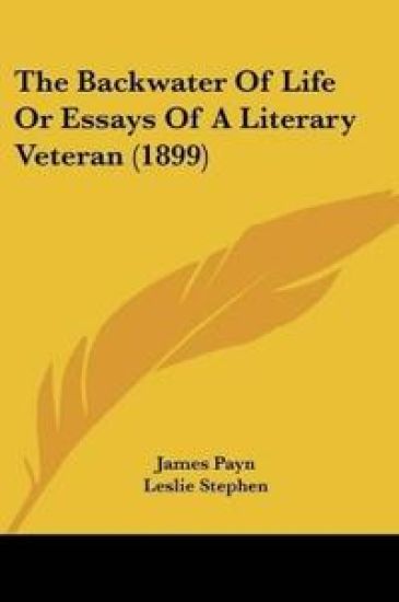 The Backwater Of Life Or Essays Of A Literary Veteran