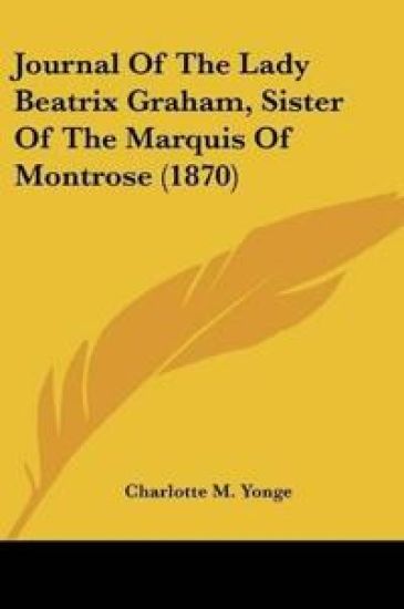 Journal Of The Lady Beatrix Graham, Sister Of The Marquis Of Montrose
