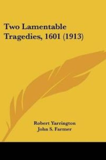 Two Lamentable Tragedies, 1601