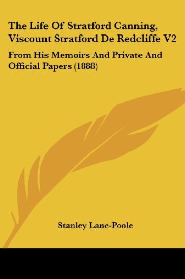 The Life Of Stratford Canning, Viscount Stratford De Redcliffe