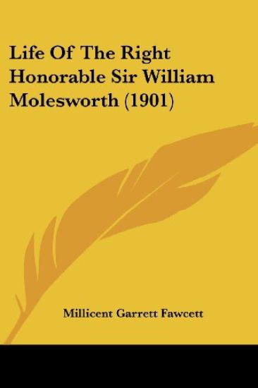 Life Of The Right Honorable Sir William Molesworth