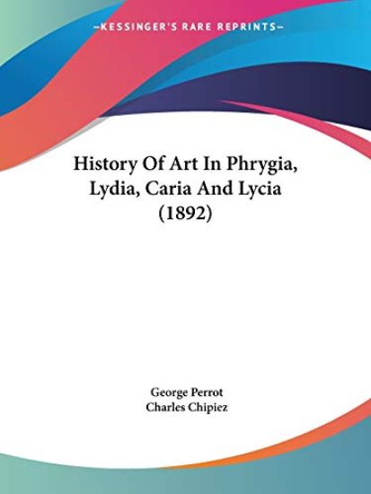 History Of Art In Phrygia, Lydia, Caria And Lycia