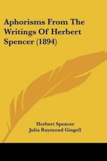 Aphorisms From The Writings Of Herbert Spencer