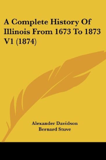 A Complete History Of Illinois From 1673 To 1873 V1 (1874)