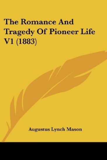 The Romance And Tragedy Of Pioneer Life