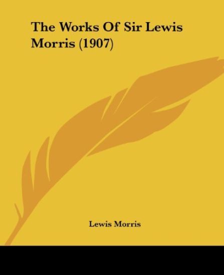 The Works Of Sir Lewis Morris