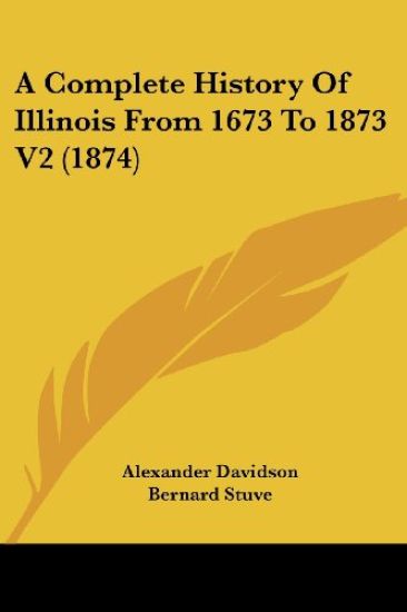A Complete History Of Illinois From 1673 To 1873 V2 (1874)