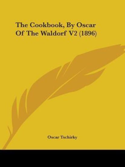 The Cookbook, By Oscar Of The Waldorf 1896