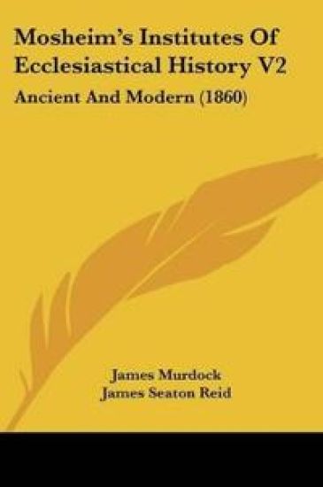 Mosheim's Institutes Of Ecclesiastical History
