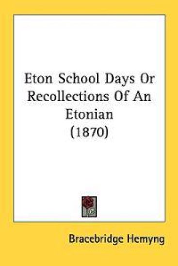 Eton School Days Or Recollections Of An Etonian
