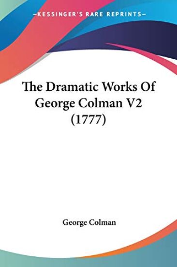 The Dramatic Works Of George Colman