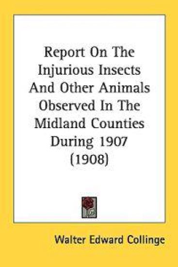 Report On The Injurious Insects And Other Animals Observed In The Midland Counties During 1907