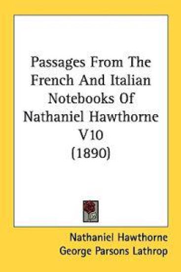 Passages From The French And Italian Notebooks Of Nathaniel Hawthorne