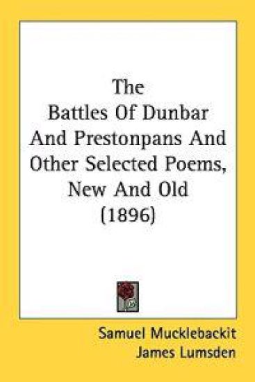 The Battles Of Dunbar And Prestonpans And Other Selected Poems, New And Old